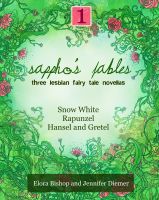 Cover for 'Sappho's Fables, Volume 1: Three Lesbian Fairy Tale Novellas'