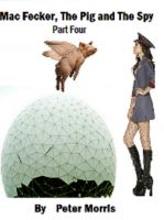 Cover for 'Mac Fecker, The Pig and The Spy (Part Four)'