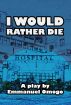 I Would Rather Die by Emmanuel  omogo