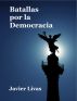 Batallas por la Democracia by Javier Livas