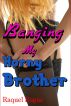 Banging My Horny Brother by Raquel Rogue