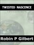 Twisted Nascence (A Speckledom Recital #3) by Robin Gilbert