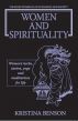 Women and Spirituality:  The Roles Women Play in Religion and Society by Kristina Benson