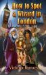 How To Spot A Wizard In London by Victoria  Kovacs