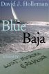 Blue Baja by david j holleman