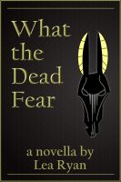 Cover for 'What the Dead Fear'