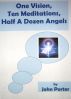 One Vision, Ten Meditations, Half A Dozen Angels by John Porter