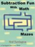 Subtraction Fun With Math Mazes by Ned Tarrington