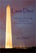 Laus Deo: Selections From My Articles in Canada Free Press by Jim O'Neill