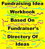 Cover for 'Fundraising Idea Workbook Based On Fundraiser's Directory Of Ideas'