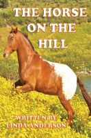 Cover for 'The Horse On The Hill A True Story'