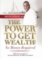 Cover for 'The Power to Get Wealth: No Money Required'