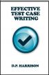 Effective Test Case Writing by D. P. Harrison