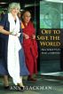 Off to Save the World: How Julia Taft Made a Difference by Ann Blackman