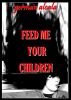 Feed Me Your Children by German Alcala