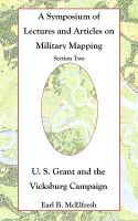 Cover for 'A Symposium of Lectures and Articles on Military Mapping Section Two:  U. S. Grant and the Vicksburg Campaign'