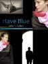Have Blue by John T. Cullen 