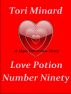 Love Potion Number Ninety by Tori Minard