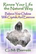 Renew Your Life the Natural Way: Balance Your Chakras with Crystals and Essences by C. M. Barrett