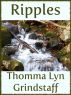 Ripples by Thomma Lyn Grindstaff