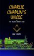 Charlie Chaplin's Uncle by Ian Okell