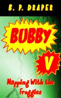 Cover for 'Bubby V - Napping With the Froggies'
