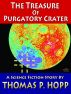 The Treasure Of Purgatory Crater by Thomas Hopp