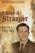 I Was A Stranger: Hope for A Hidden World by Chris Kelley