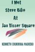 I Met Steve Biko at Jan Visser Square by Kenneth Madiebo