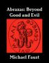 Abraxas: Beyond Good And Evil by Michael Faust