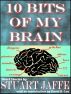 10 Bits of My Brain by Stuart Jaffe
