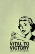 Vital to Victory by Amanda Laughtland