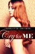 Cry for Me (A Dark Erotica Novella) by Charlotte DeCorte
