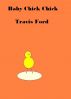 Baby Chick Chick by Travis Ford