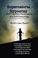Cover for 'Supernatural Hypocrisy: The Cognitive Dissonance of a God Cosmology'