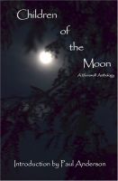 Cover for 'Children of the Moon: A Werewolf Anthology'
