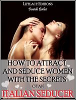 Cover for 'How to Attract and Seduce Women with the Secrets of an Italian Seducer'