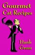 Gourmet Cat Recipes by Hank Gross