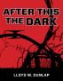 After This The Dark by Lloyd Dunlap