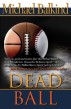 Dead Ball  (the sequel to Sudden Death - Endorsed by John Lescroart) by Michael Balkind