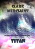 TITAN by Clark Merchant