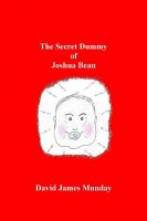 Cover for 'The Secret Dummy Of Joshua Bean'