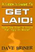 A Geek's Guide To Get Laid! (Have Sex Even If You're Fat, Ugly or Worse!) by Dave Briner