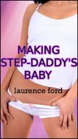 Cover for 'Making Step-Daddy's Baby (Step-father/daughter Breeding M/f/m Erotica)'