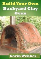 Cover for 'Build Your Own Backyard Clay Oven'