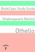 Othello Retold In Plain and Simple English (A Modern Translation and the Original Version) by BookCaps 