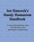 Jen Hancock's Handy Humanism Handbook by Jennifer Hancock