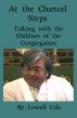 At the Chancel Steps: Talking with the Children of the Congregation by LowellUda