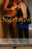 Cover for 'The Seduction of Damian (The Gossip of Mysterious Lane #1)'
