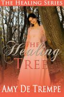 Cover for 'The Healing Tree (The Healing Series - Book 1)'